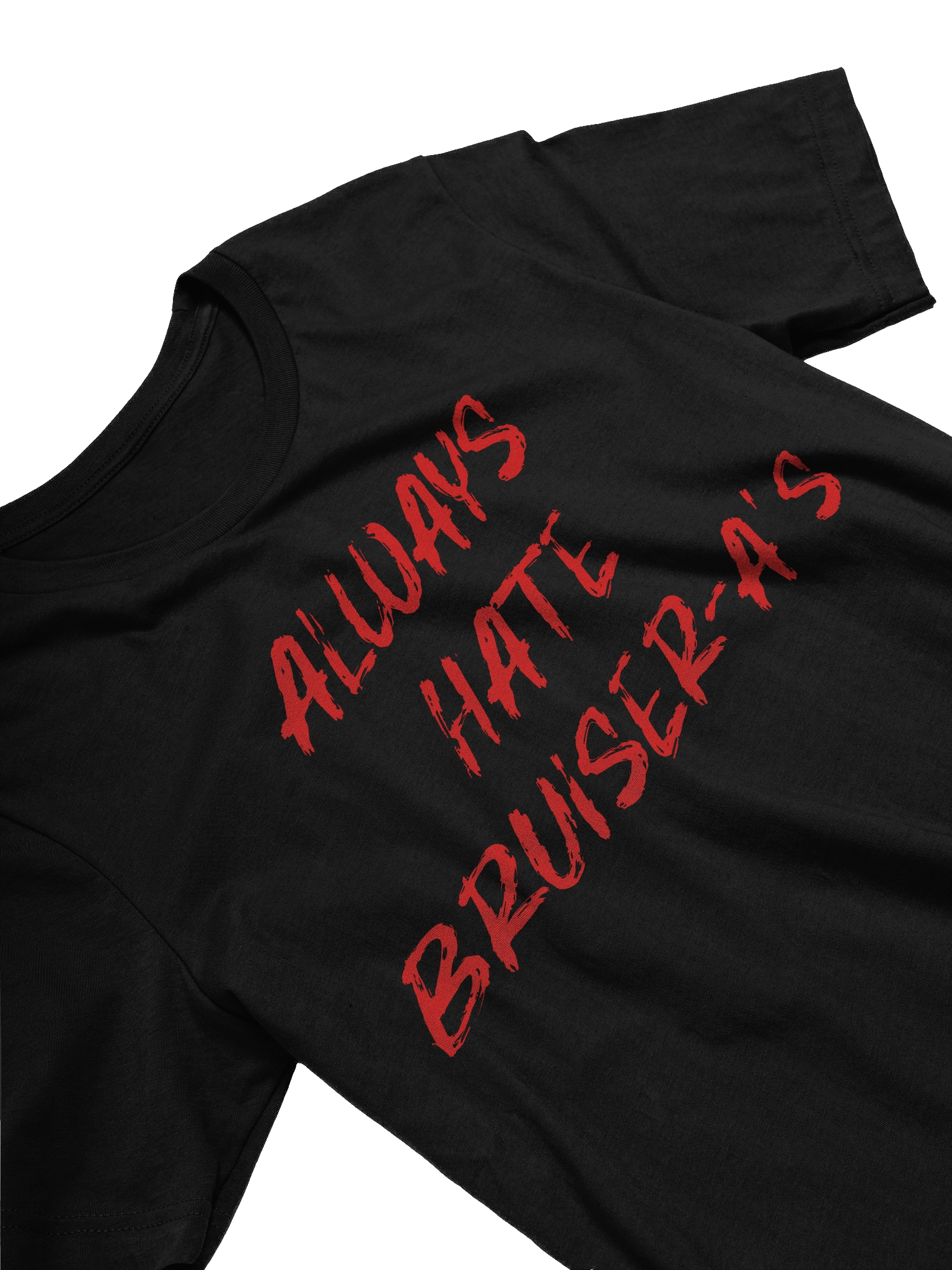 The "Always Hate Bruiser-a's" Tee product image (2)