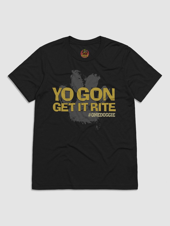 YO GON GET IT RITE Doggie Tee product image (2)