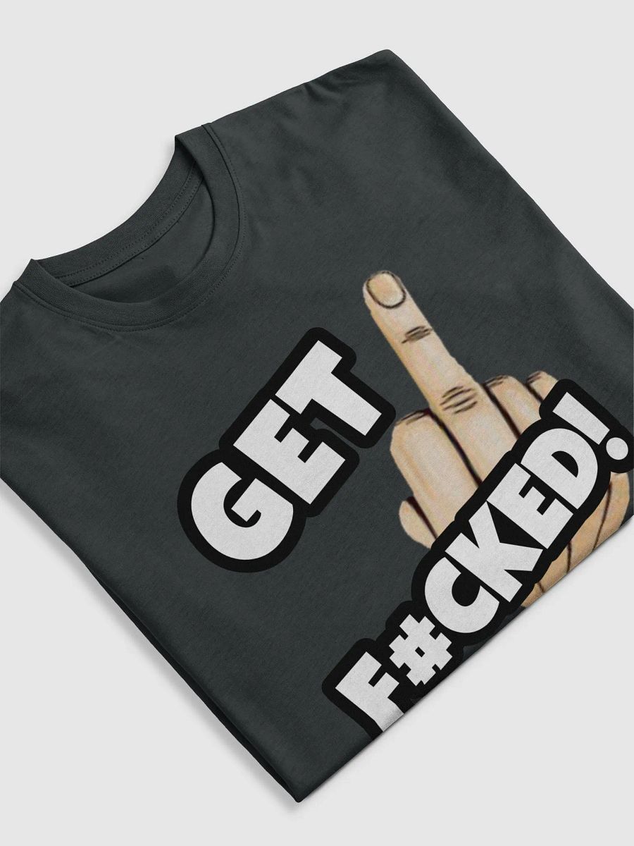 Comfy Get Fucked Shirt! product image (5)