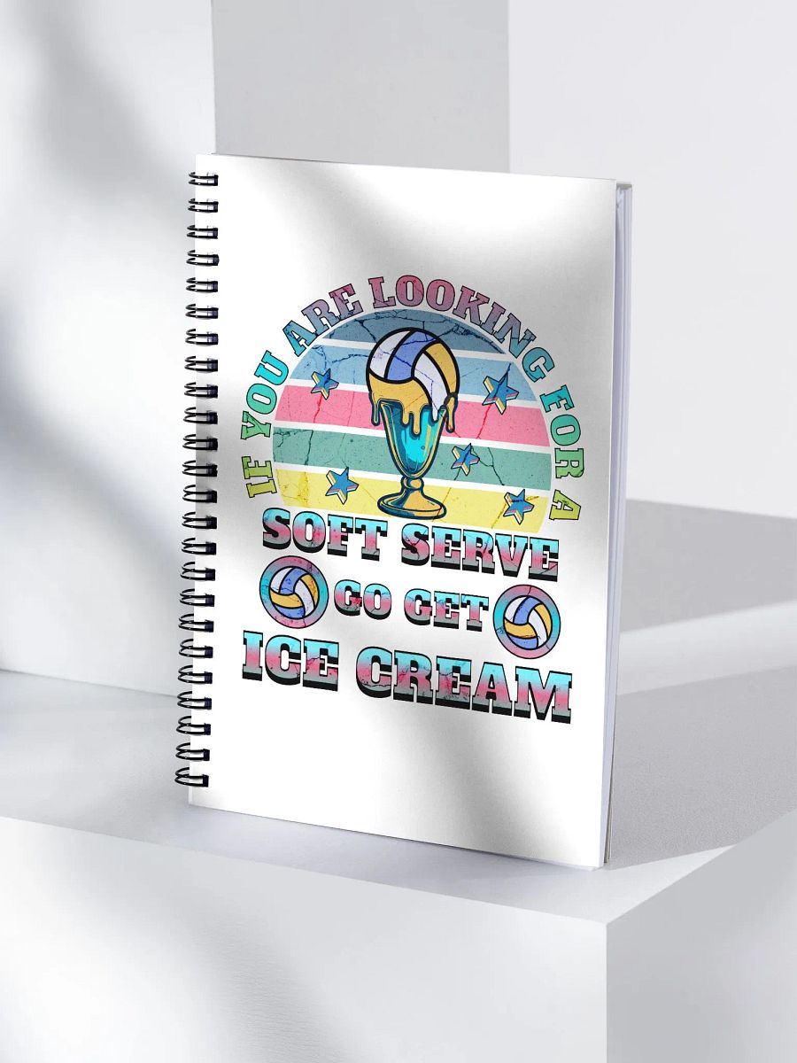 If You Are Looking For A Soft Serve Go Get Ice Cream Volleyball Spike & Scoop Spiral Notebook product image (3)