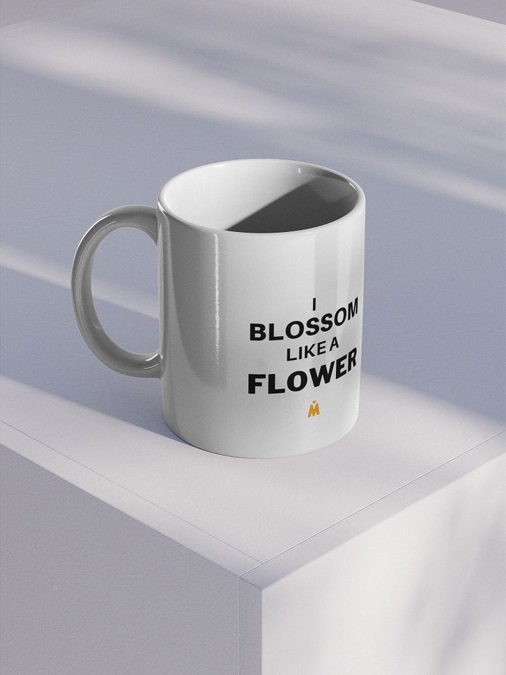 The Motivats - White Glossy Mug - I blossom like a flower (BLACK FRIDAY SALE) product image (1)