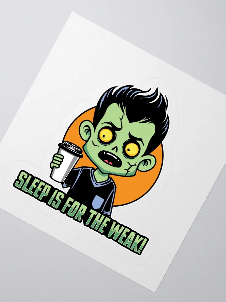 Funny Zombie Sticker – Sleep is for the Weak! product image (5)