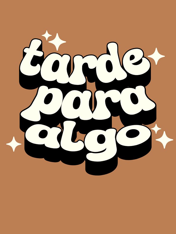 Tarde Para Algo Camiseta Unisex product image (1)