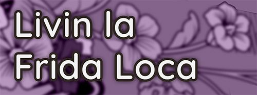 Livin la Frida Loca