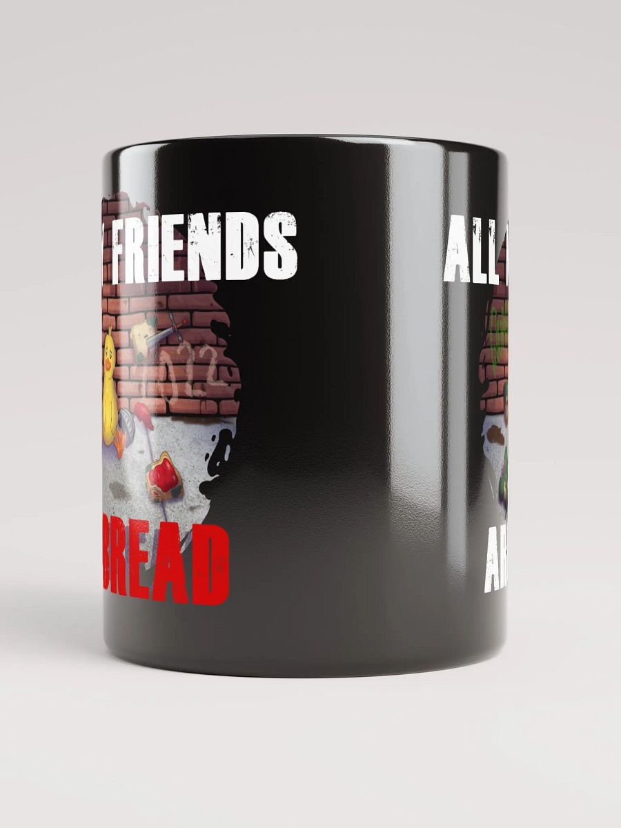 All my friends are bread Mug product image (3)