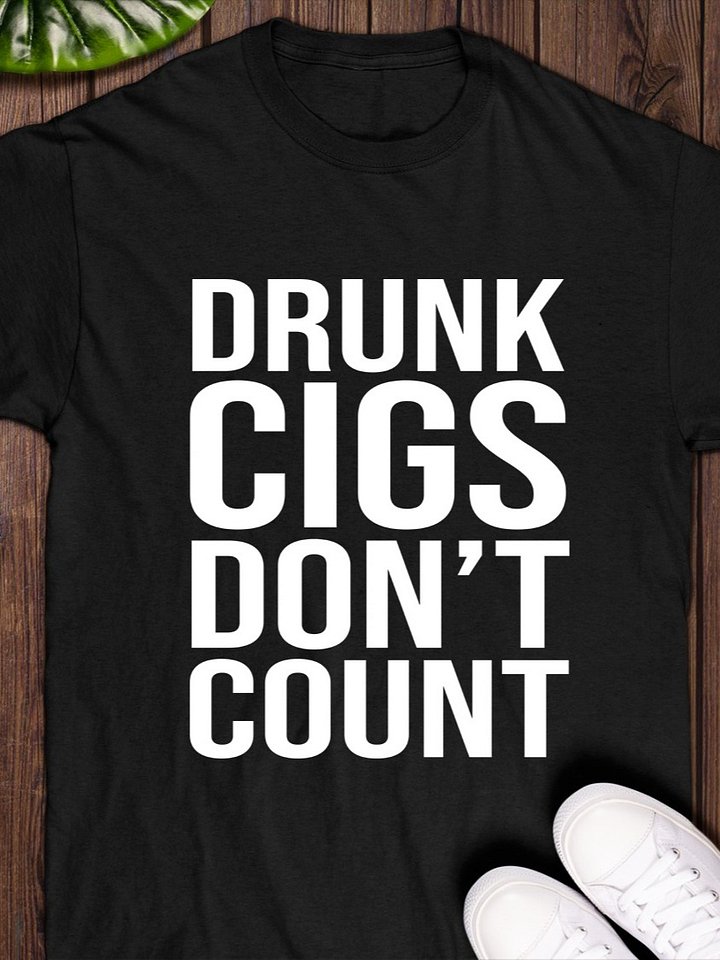 Drunk cigs don’t count T-Shirt product image (1)