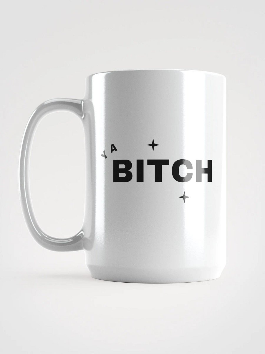 Ya Bitch Mug 15 oz product image (6)