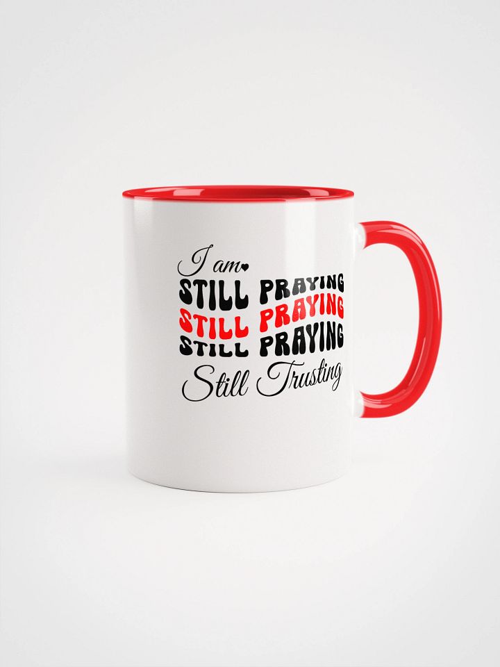 I am Still Praying, Still Trusting Ceramic Mug. product image (1)