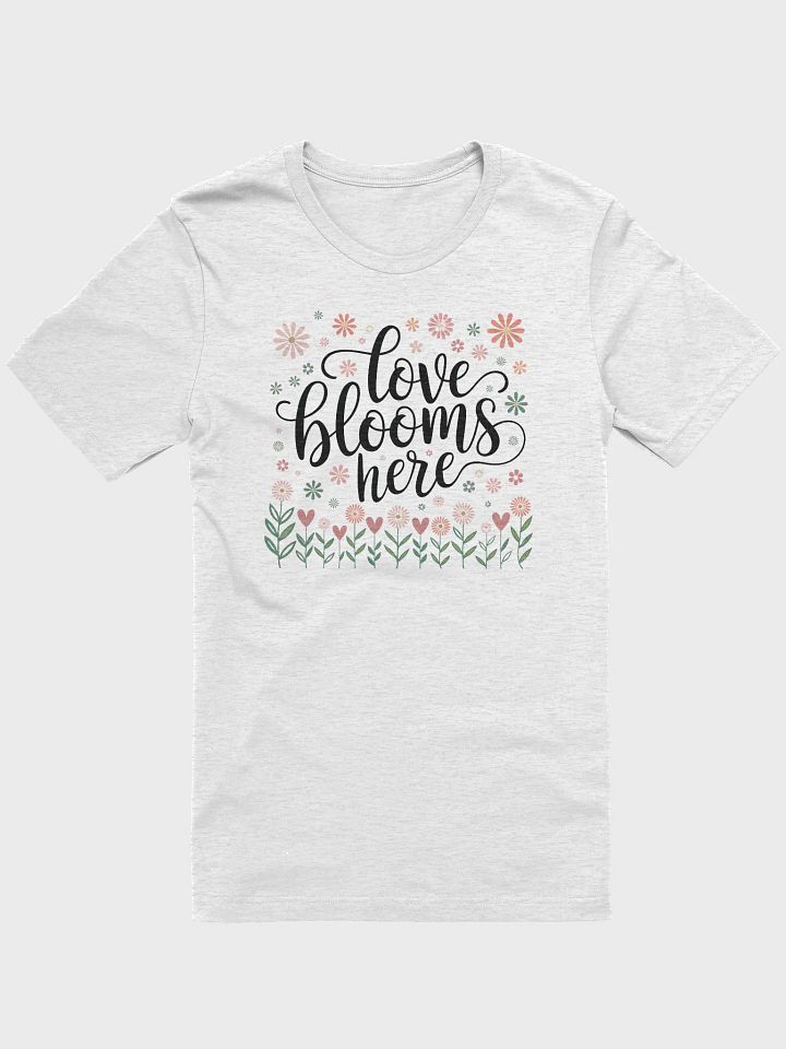 “love blooms here” t-shirt, power of positivity, uplifting message, delightful garden, spreading joy, inspiration apparel, positive vibes, flower-themed design, happy thoughts, unique gift, gift idea product image (1)