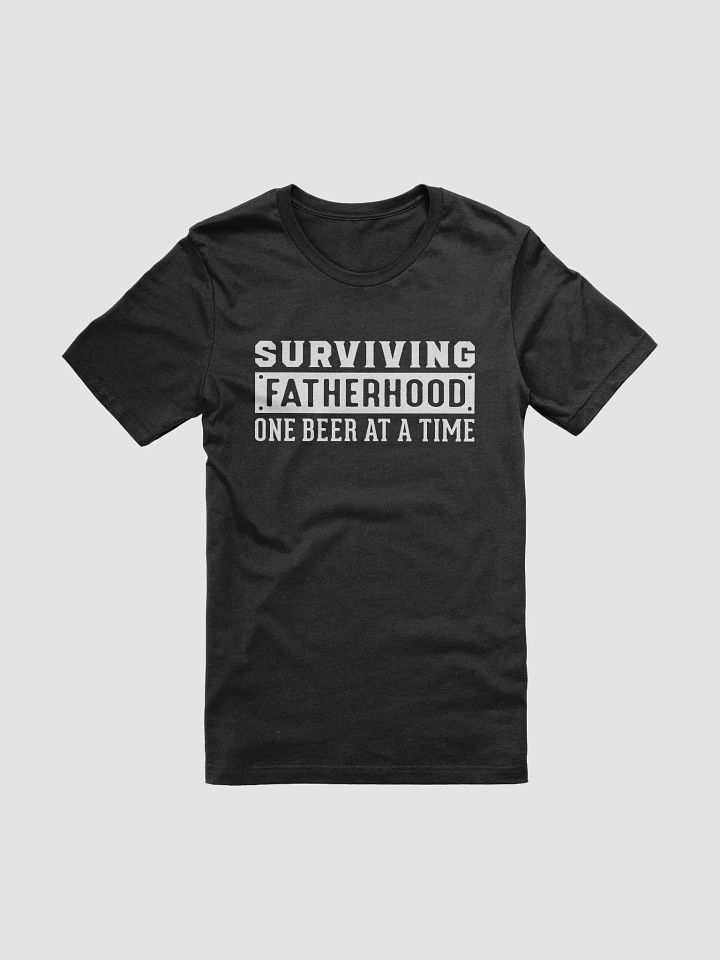 "Surviving Fatherhood One Beer At A Time" T-Shirt product image (1)