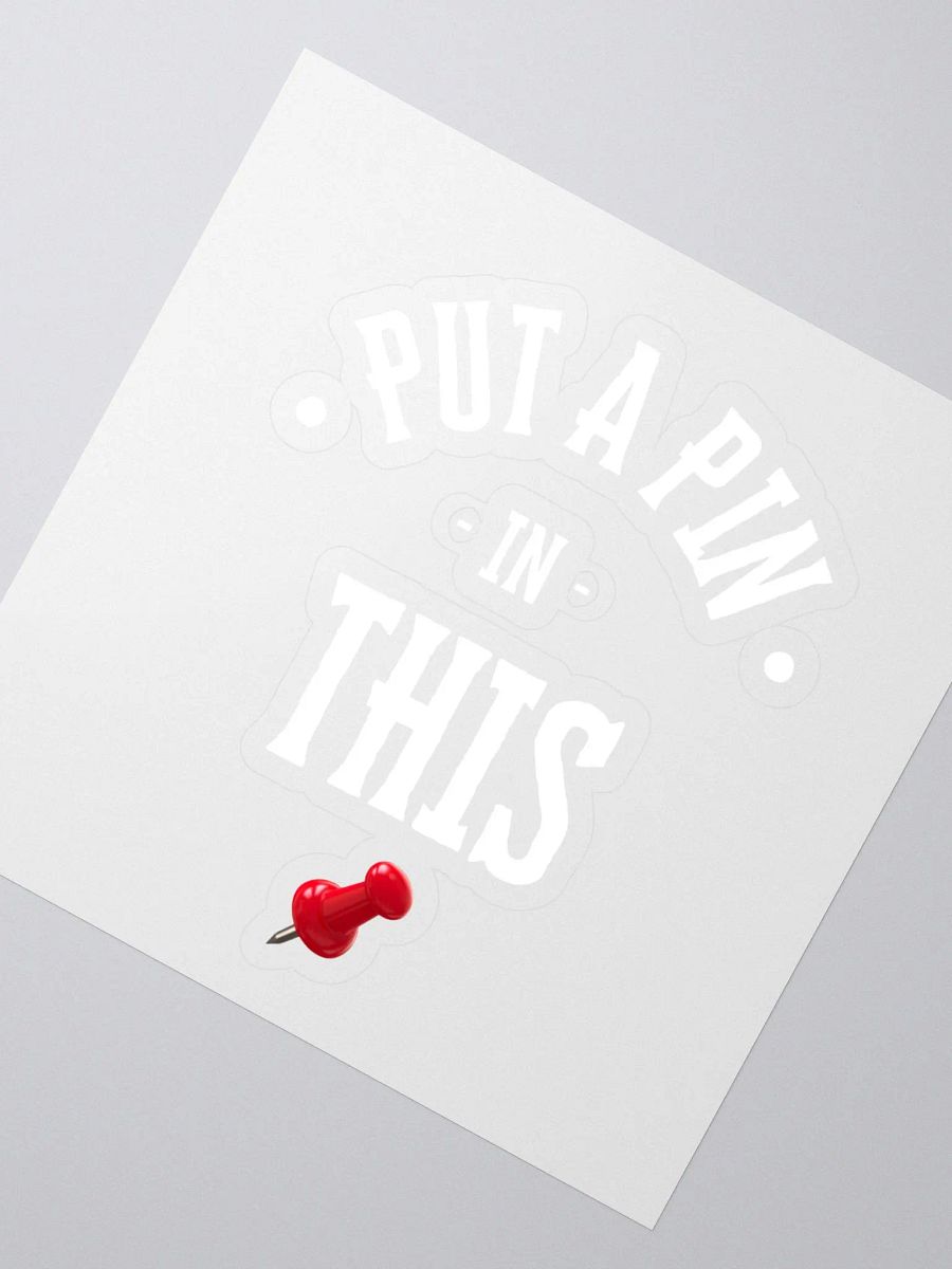 Put A Pin In This Low Pin Sticker product image (2)
