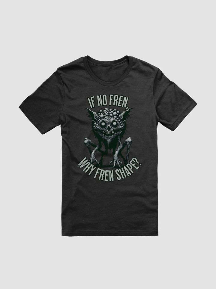 If No Fren Why Fren Shape? Unisex T-Shirt product image (2)