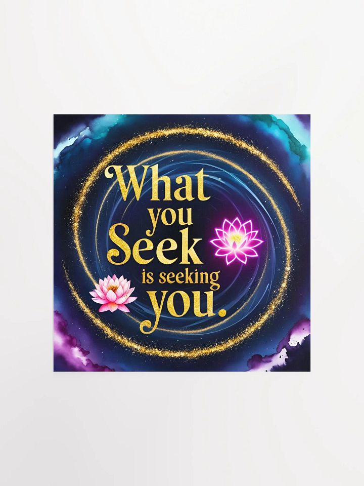 What you seek is seeking you - Enhanced Matte Paper Poster product image (2)