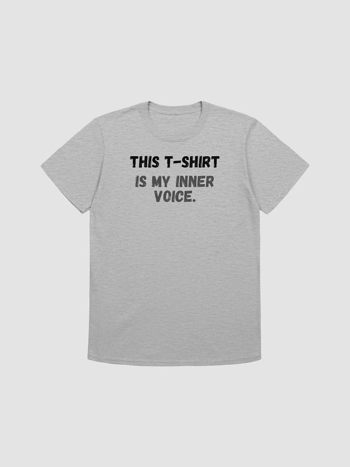This t-shirt is my inner voice. product image (2)