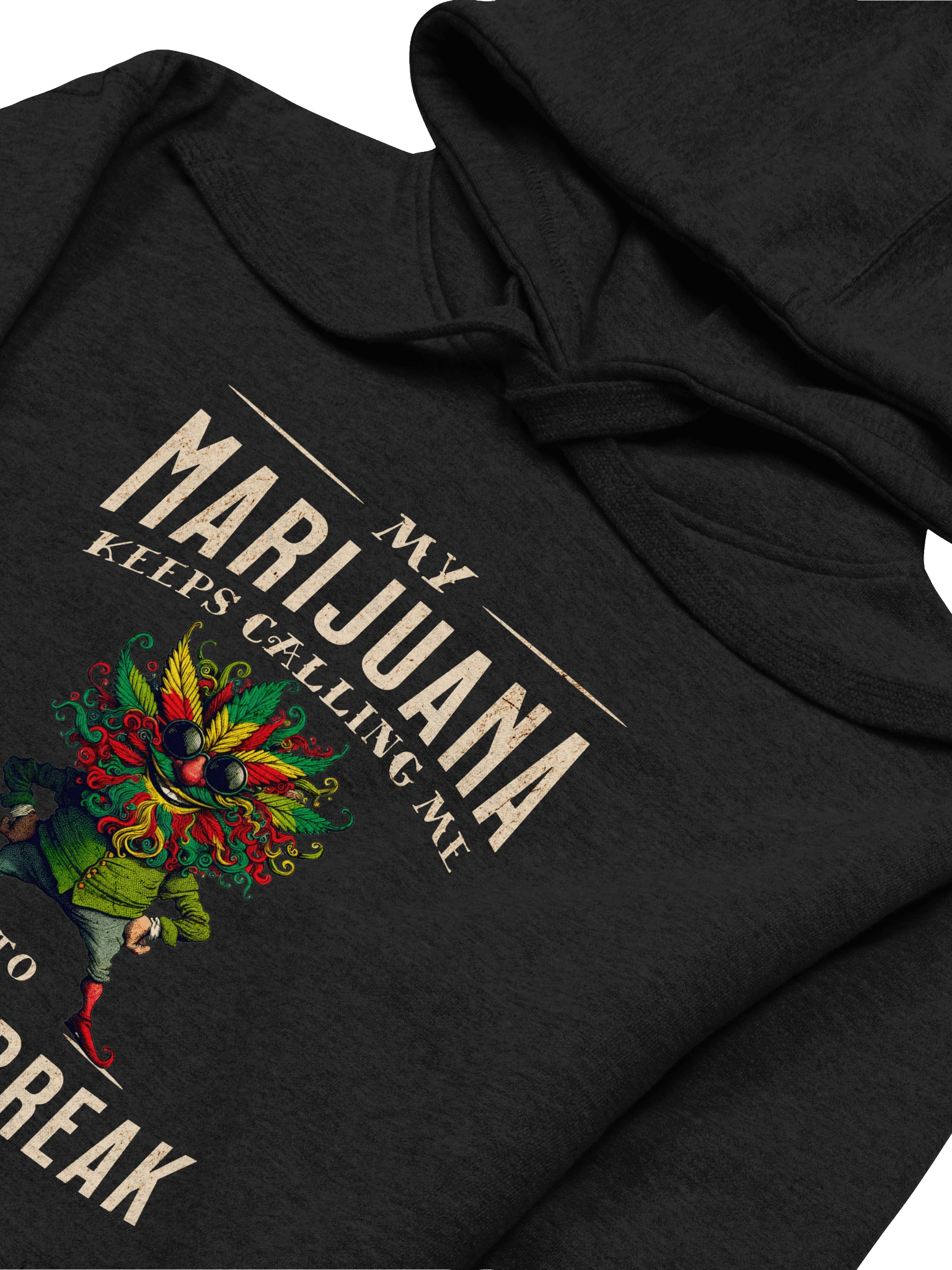 My Marijuana Keeps Calling Me To Take A Break - Funny Cannabis Premium Unisex Hoodie product image (3)