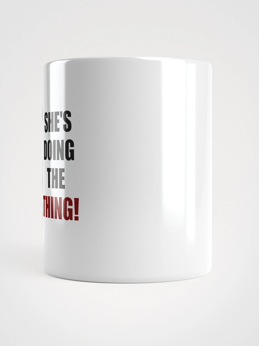 She's Doing The Thing! Mug product image (3)