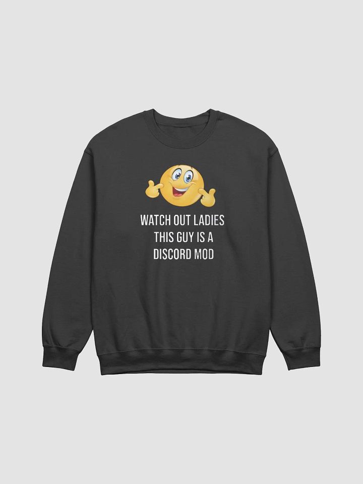 Watch Out Ladies This Guy Is A Discord Mod Sweatshirt product image (1)