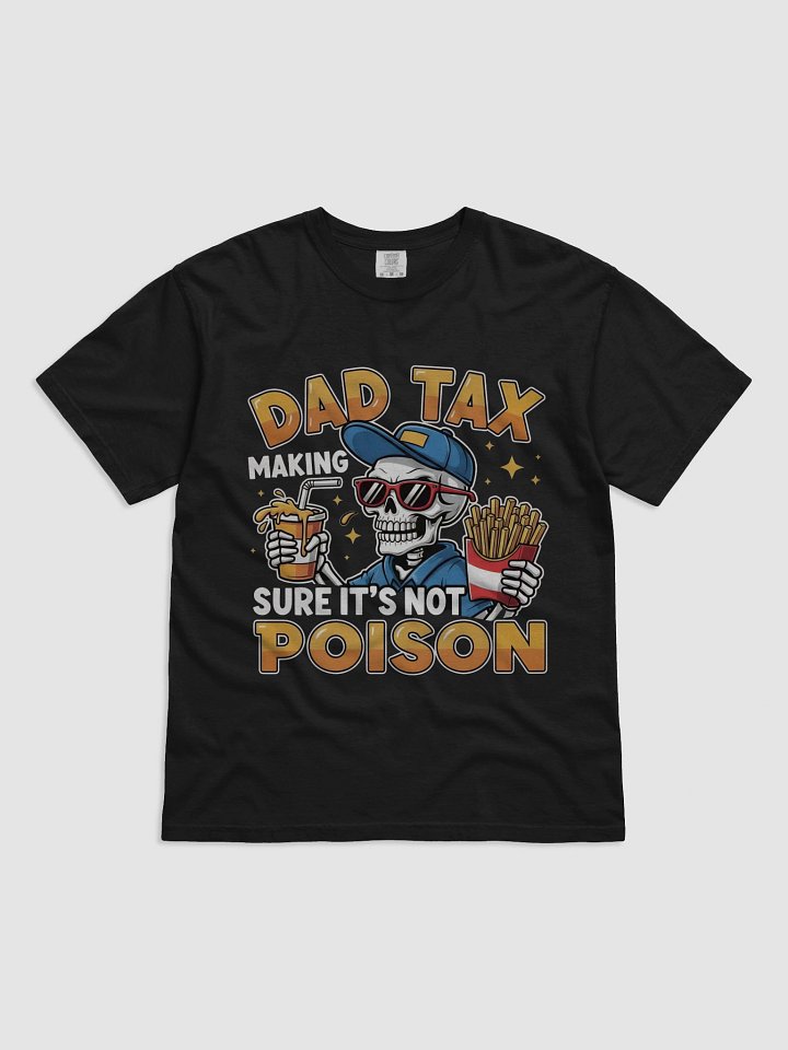 Dad Tax: Making Sure It's Not Poison – Funny Father's Day T-Shirt product image (1)