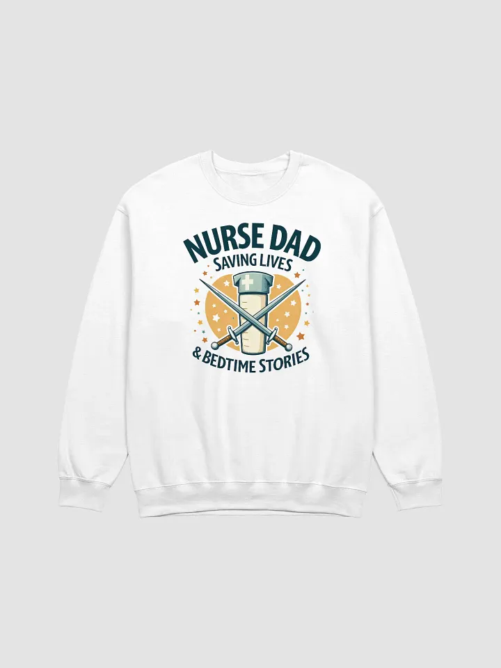 Nurse, Dad, Saving Lives, & bedtime stories Sweatshirt product image (7)