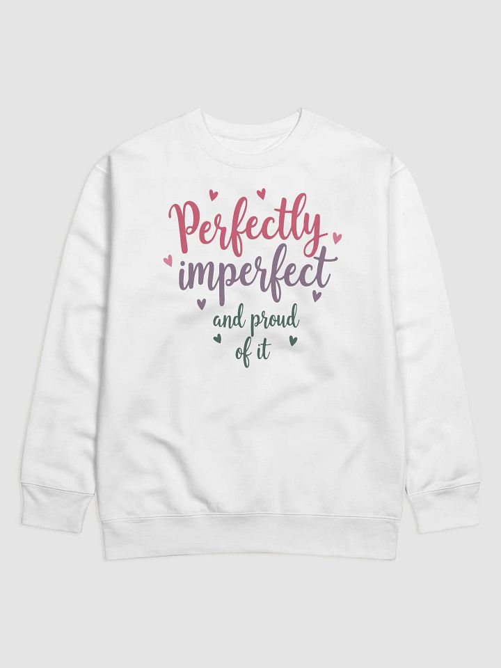 Perfectly Imperfect and Proud Sweatshirt product image (1)