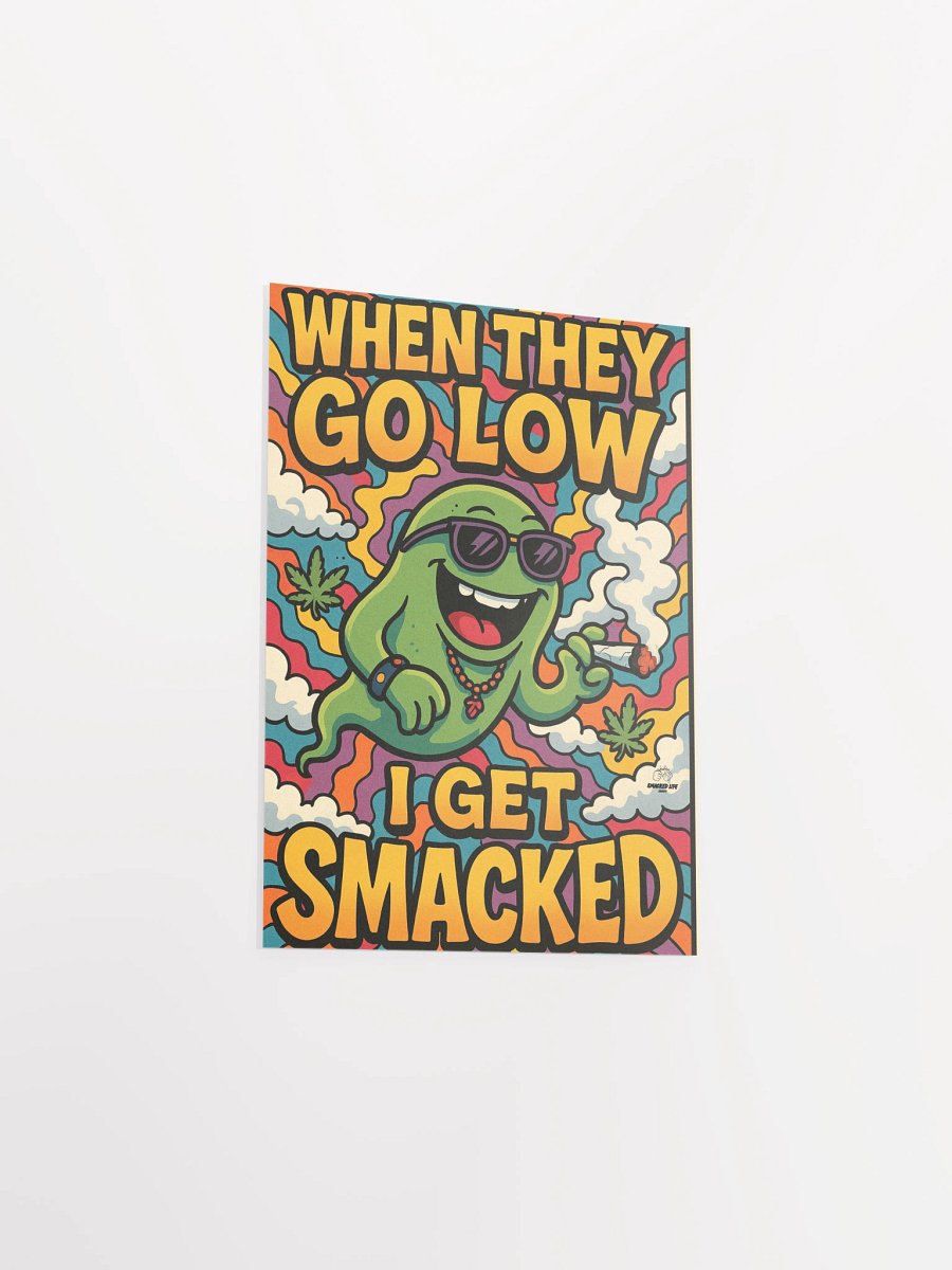"When They Go Low, I Get Smacked" Poster | Funny Stoner Ghost Art | Smacked Life Society product image (17)