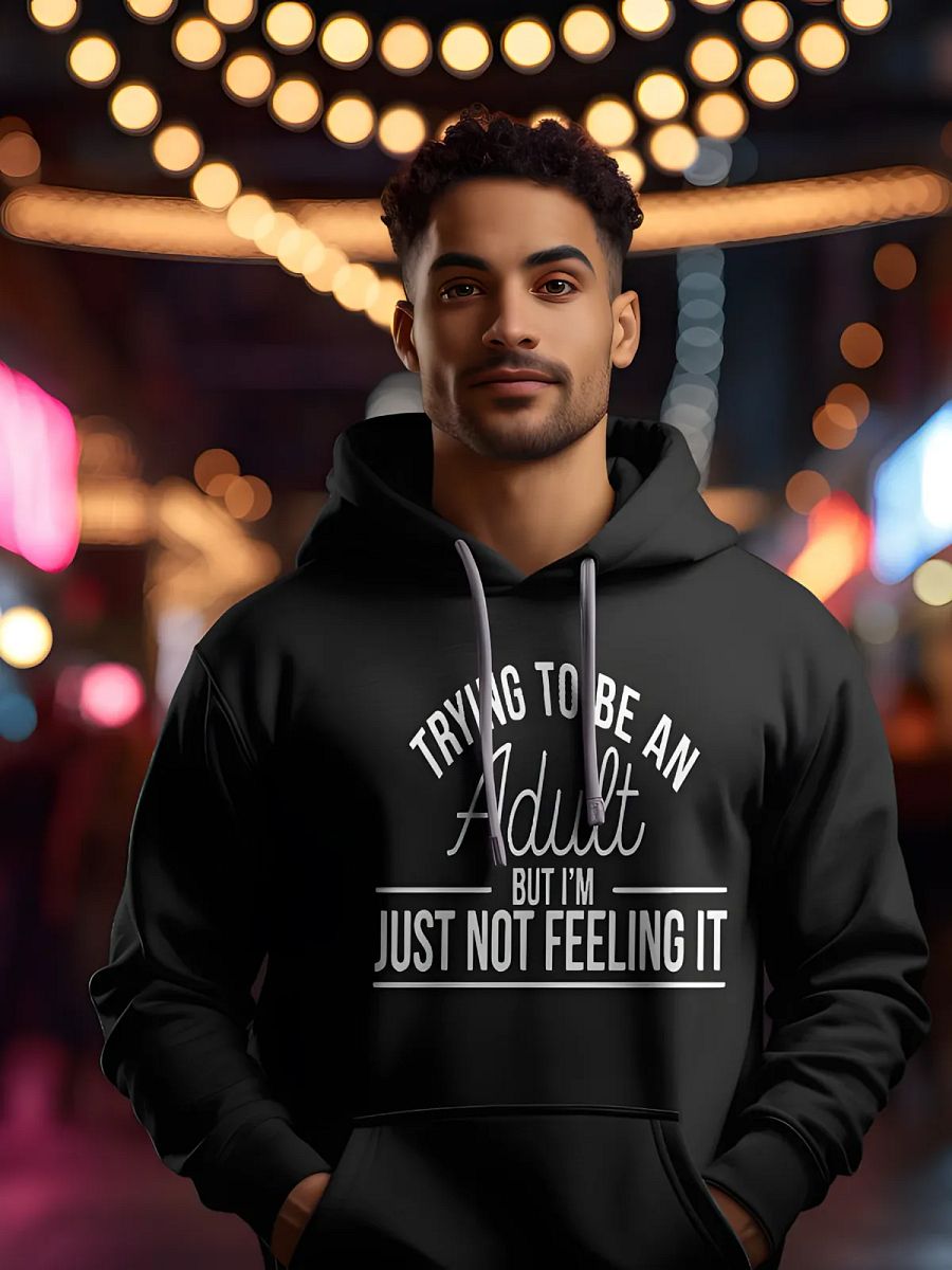 Trying to Be an Adult but I’m Just Not Feeling It Hoodie product image (3)