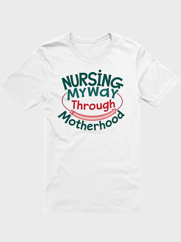 Nursing My Way Through Motherhood T-Shirt product image (6)