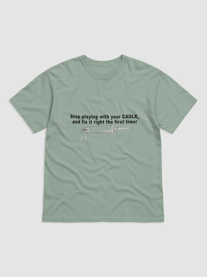 Stop Playing with Caulk Shirt product image (4)