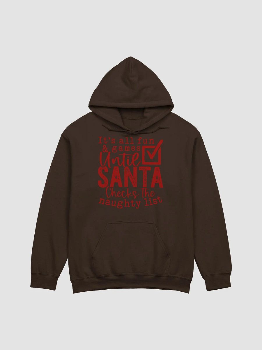 It’s All Fun and Games Until Santa Checks His Naughty List Hoodie product image (1)