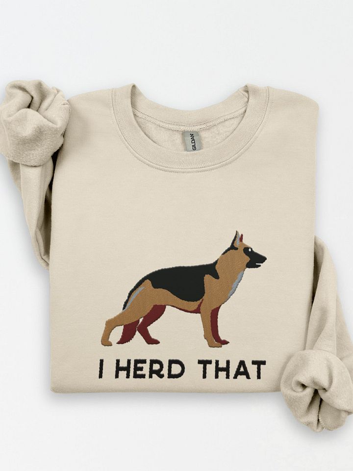 I Herd That Sweatshirt (Embroidered) of a German Shepherd product image (1)
