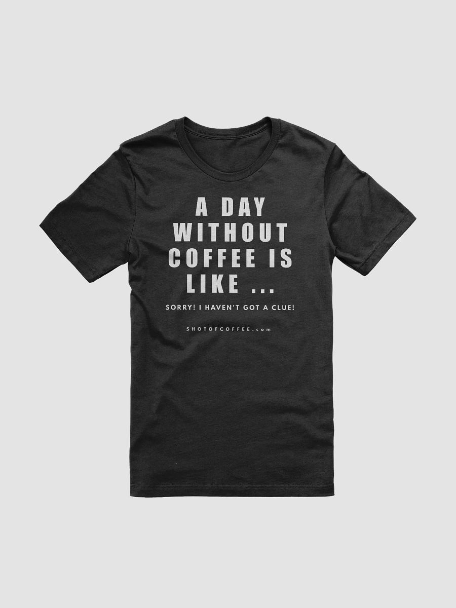 A Day Without Coffee – T-shirt product image (8)