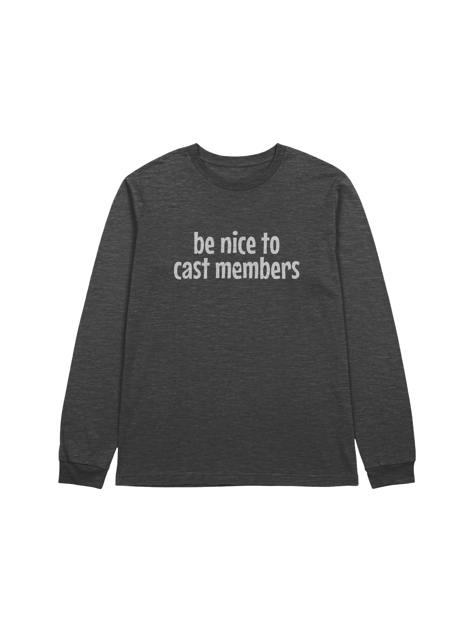 Be Nice to Cast Members Long Sleeve product image (1)