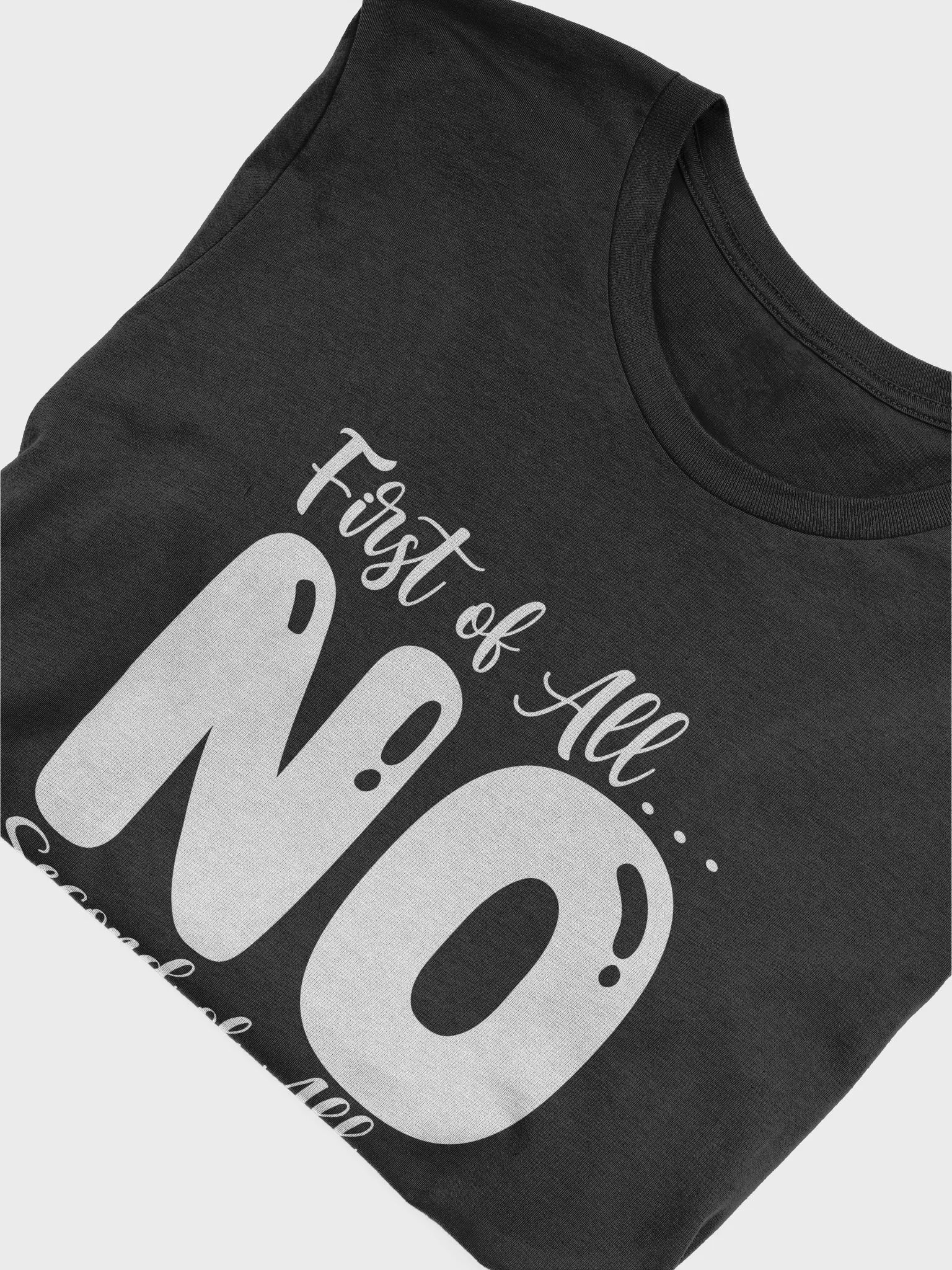 First Of All No.. Second Of All Still No Women's Black T-Shirt product image (5)