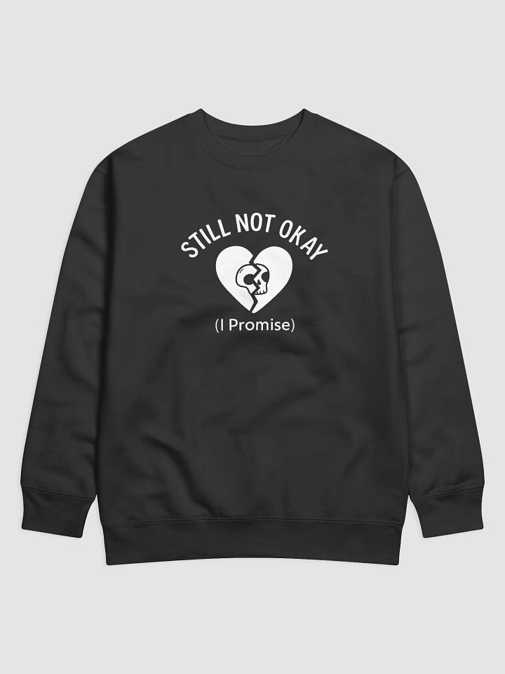 Still Not Okay (I Promise) Sweatshirt product image (1)