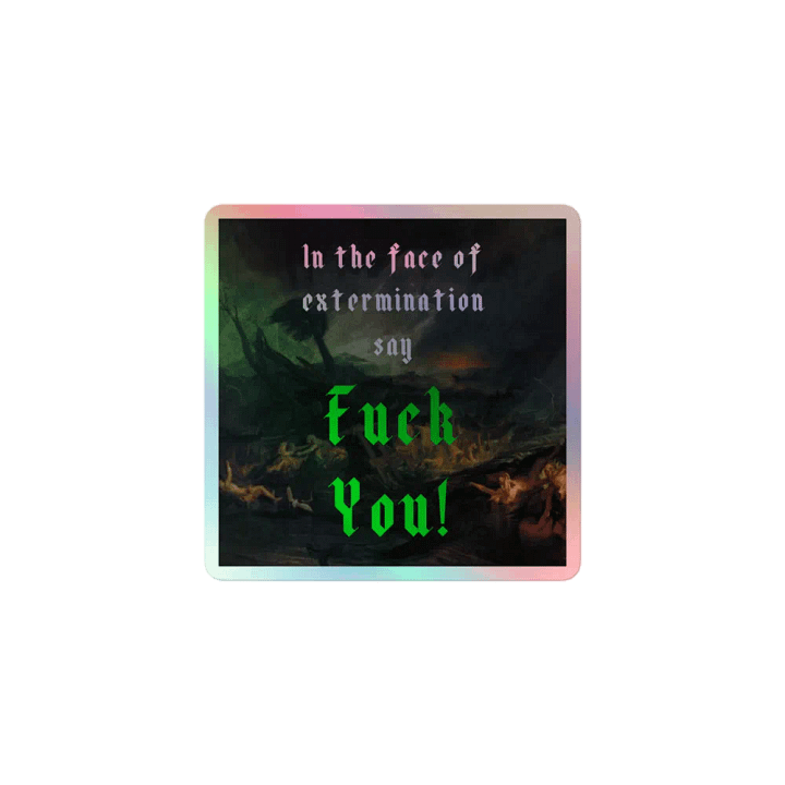 In the Face of Extermination Holographic Sticker product image (1)