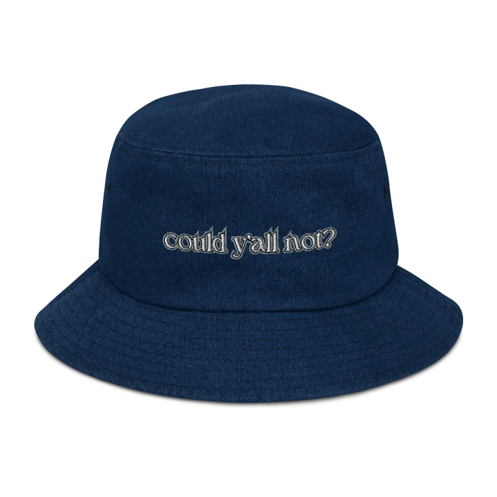 COULD Y'ALL NOT? denim bucket hat product image (21)