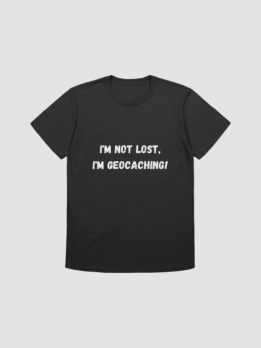 I'm Not Lost, I'm Geocaching! - Confident Geocaching T-Shirt product image (4)