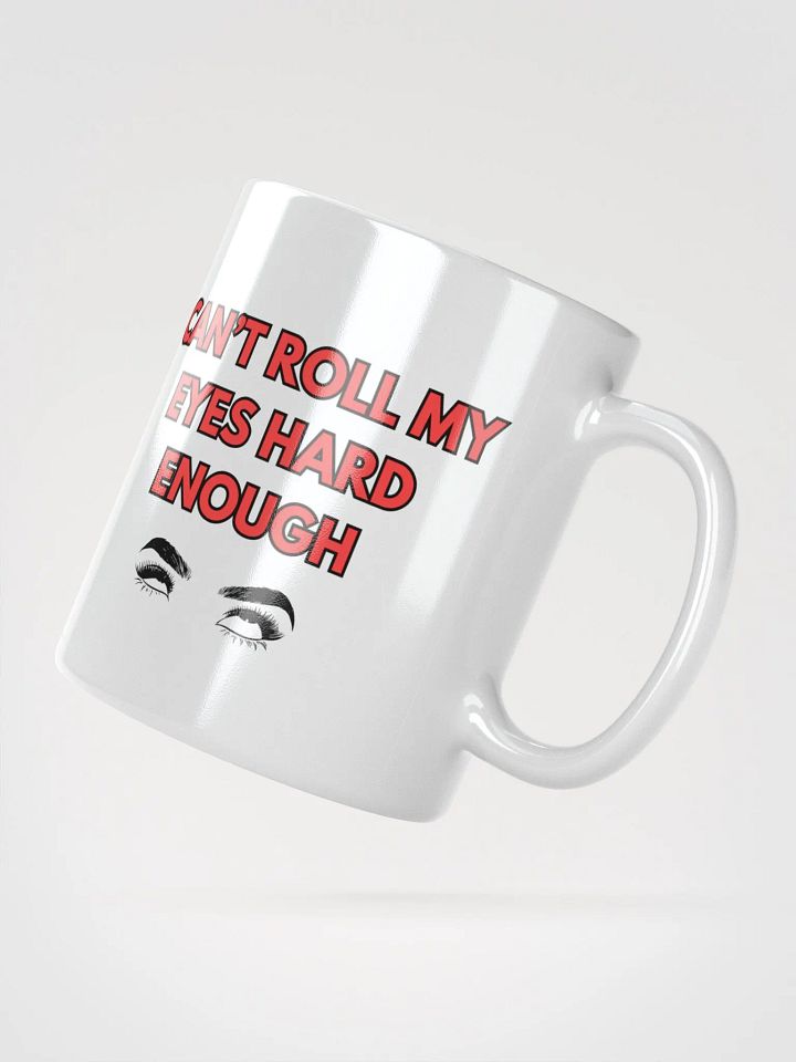 Can't Roll My Eyes Hard Enough Mug product image (6)
