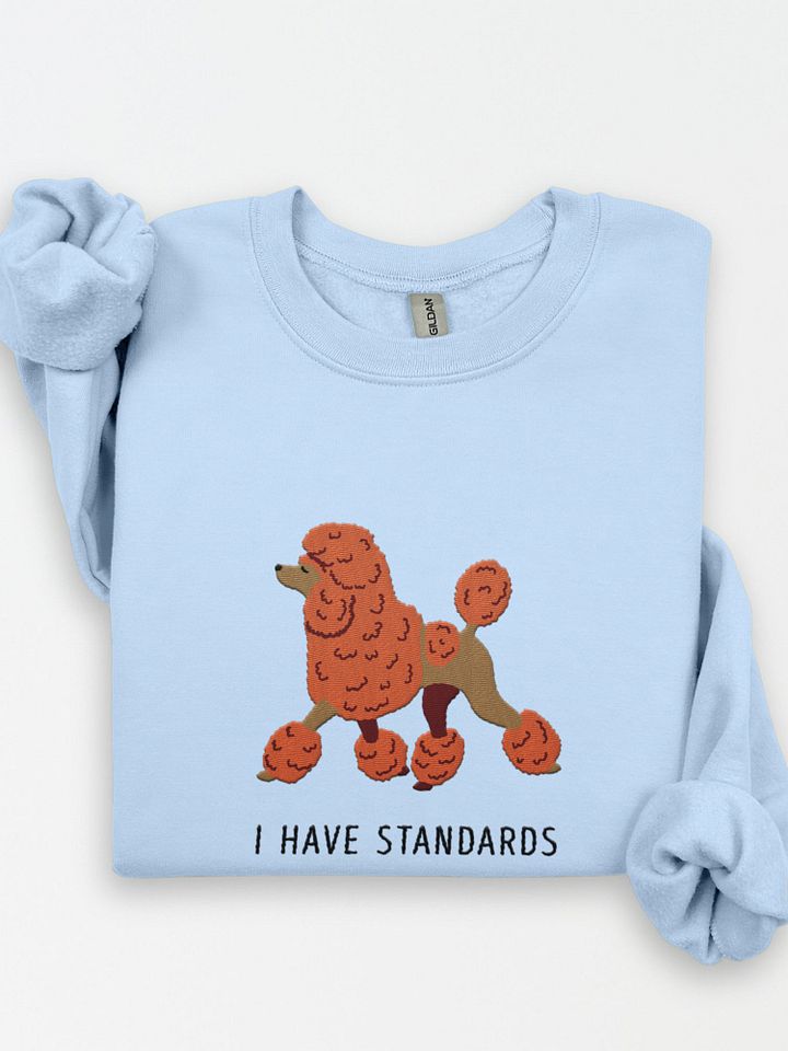 I Have Standards Sweatshirt (Embroidered) of a Standard Poodle(Orange) product image (1)
