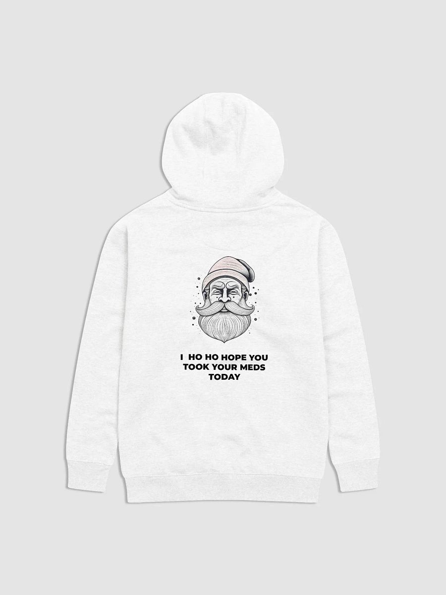 Ho Ho Hope You Took Your Meds Today Hoodie (Unisex) product image (1)