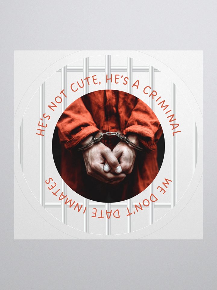 “He’s Not Cute, He’s a Criminal” Sticker product image (1)