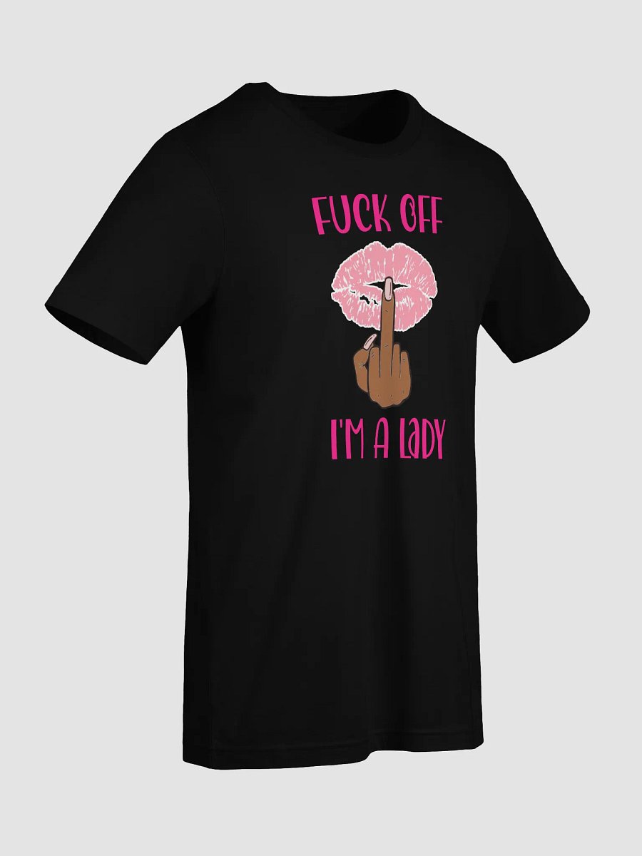 Fuck Off I'm A Lady (Darker Skin Tone Variation) Tee product image (67)