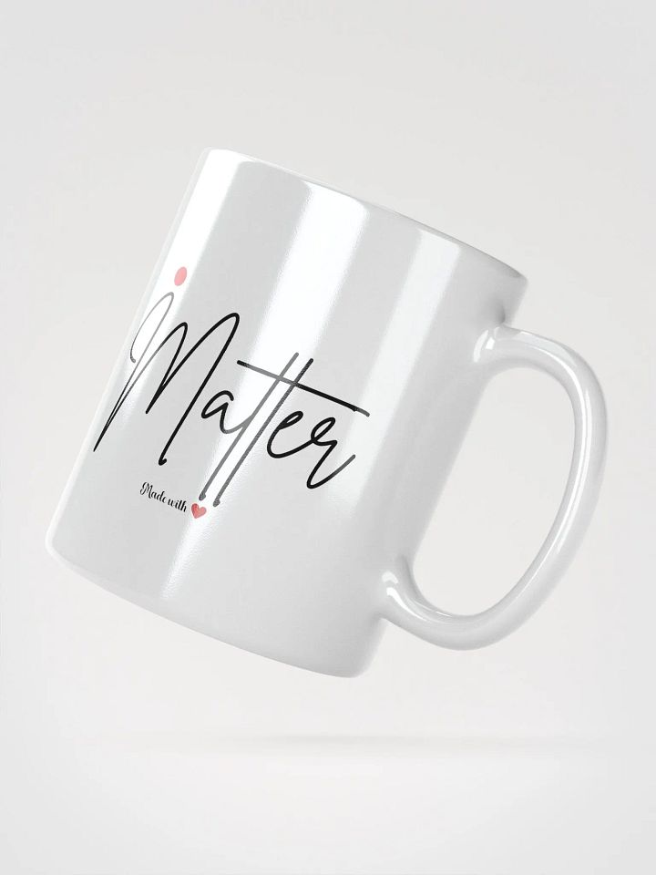 "I Matter" Mug product image (5)