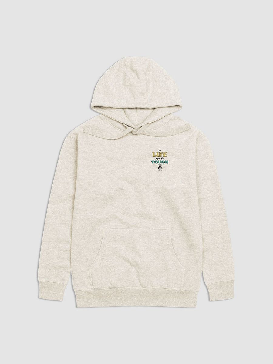 Life can be tough but so are you Unisex Premium Hoodie product image (5)