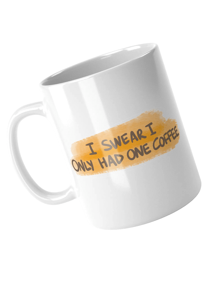 I Swear I Had Only One Coffee Mug product image (4)