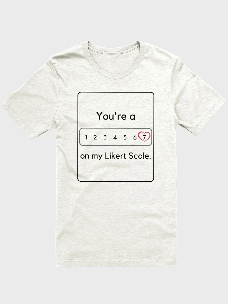 You're a 7/Heart On My Likert Scale (Unisex) product image (5)