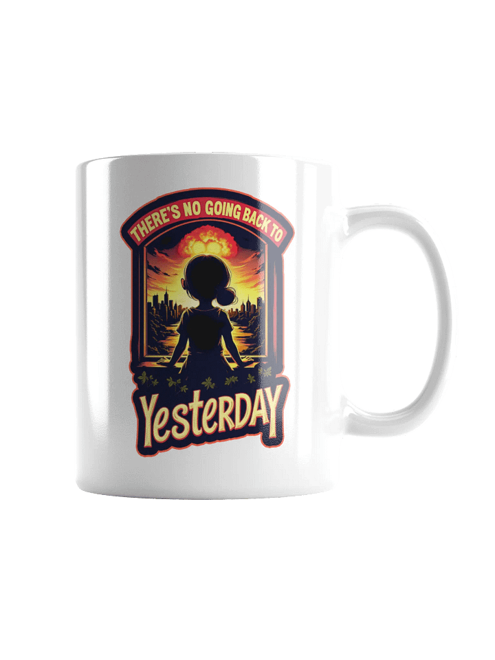 There's No Going Back To Yesterday Mug product image (2)
