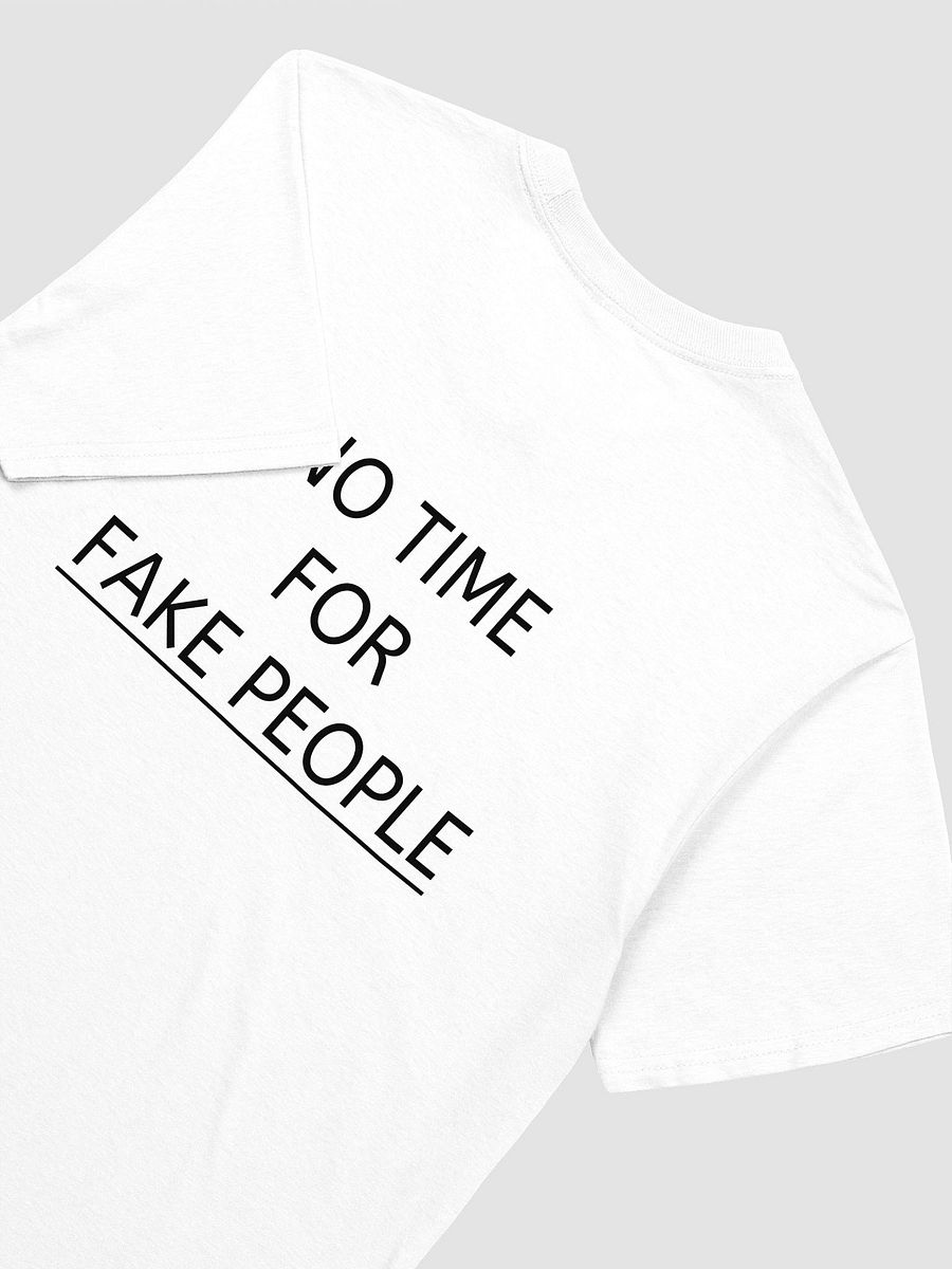 NO TIME FOR FAKE PEOPLE T-Shirt product image (3)