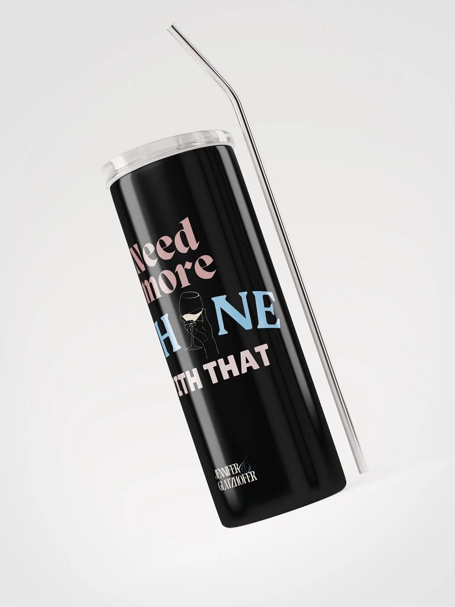 Need More Whine With That - Stainless Steel Tumbler product image (4)