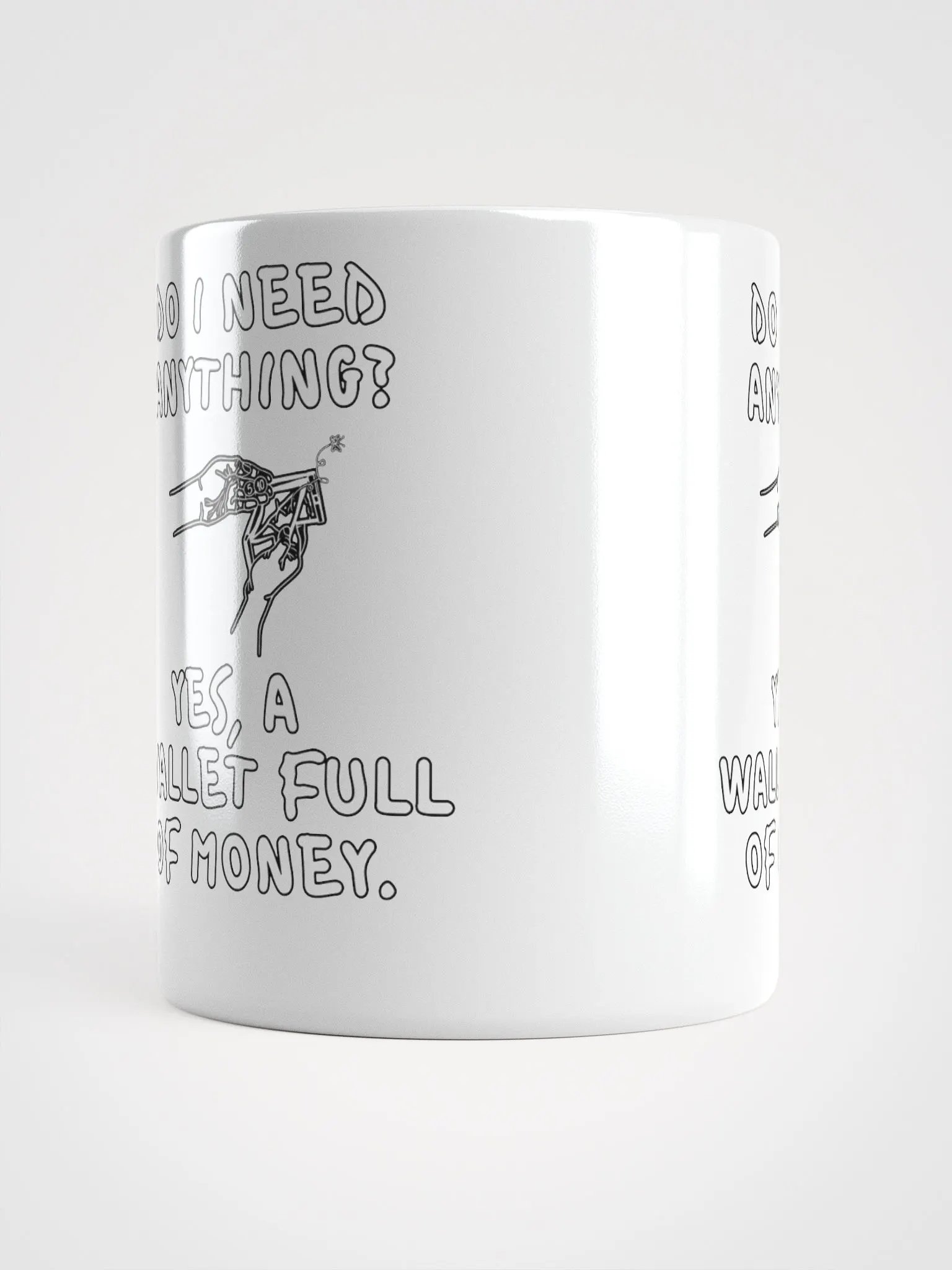 Do I Need Anything? A Wallet Full of Money - White Mug product image (14)